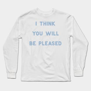 I think you will be pleased - Doc to Waverly on Wynonna Earp Long Sleeve T-Shirt